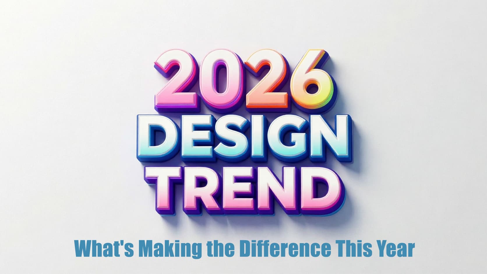 Graphic Design Trends 2026: What Makes the Difference This Year
